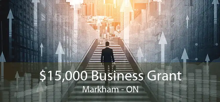 $15,000 Business Grant Markham - ON